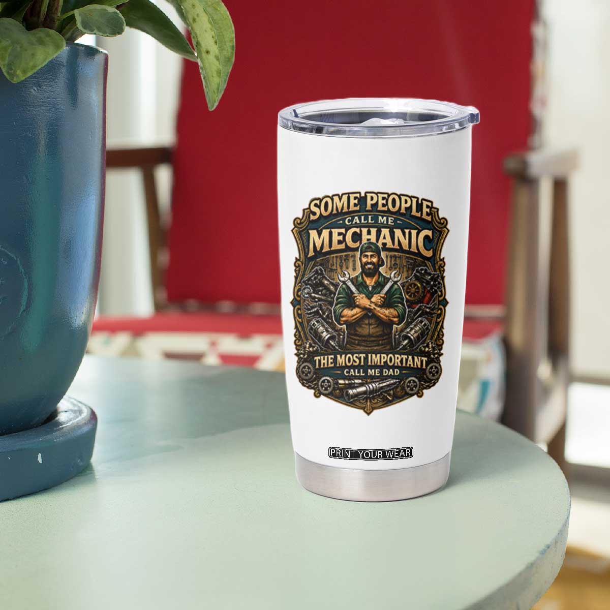 Some People Call Me Mechanic Important Call Me Dad Tumbler Cup Fathers Day Gift TS12 Print Your Wear
