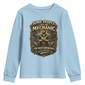 Some People Call Me Mechanic Important Call Me Dad Youth Sweatshirt Fathers Day Gift TS12 Light Blue Print Your Wear