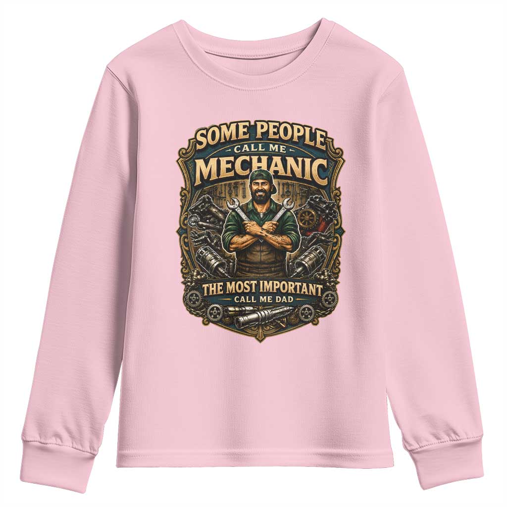Some People Call Me Mechanic Important Call Me Dad Youth Sweatshirt Fathers Day Gift TS12 Light Pink Print Your Wear