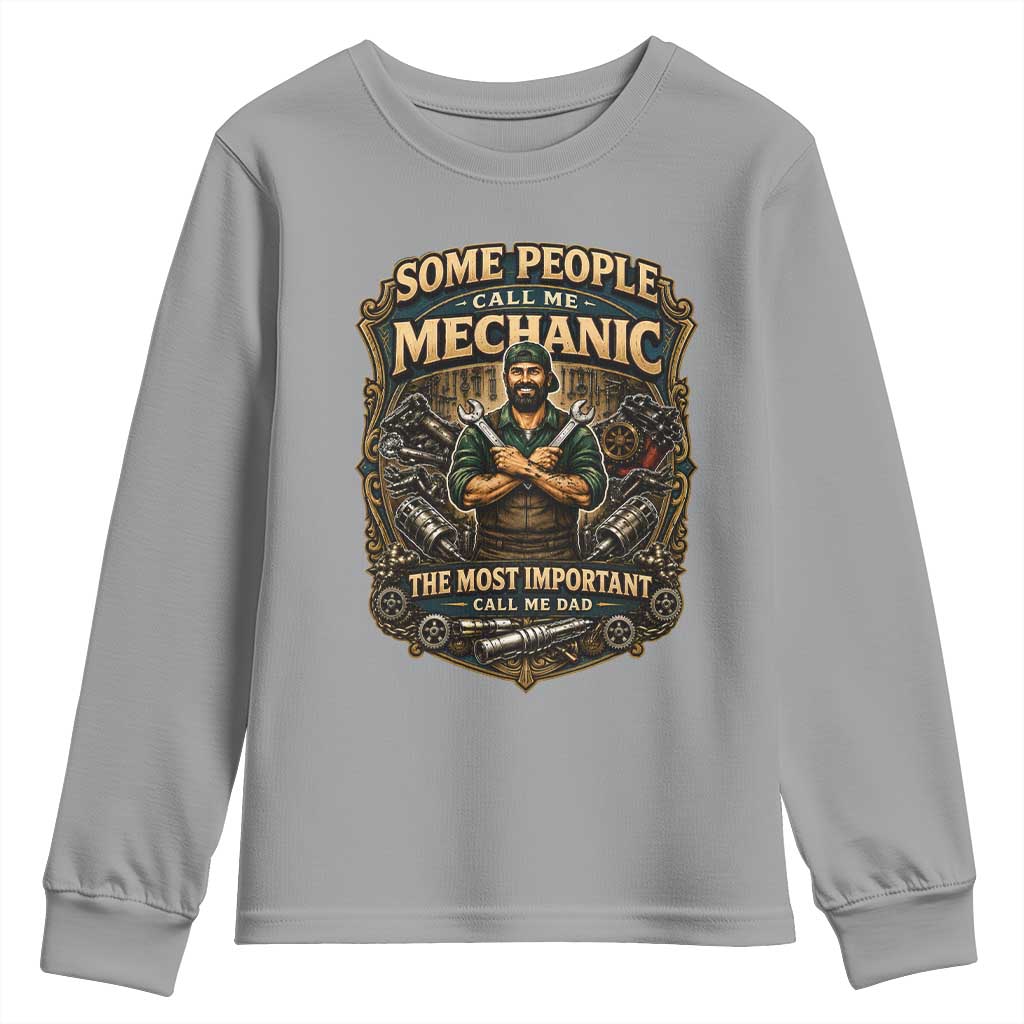 Some People Call Me Mechanic Important Call Me Dad Youth Sweatshirt Fathers Day Gift TS12 Sport Gray Print Your Wear