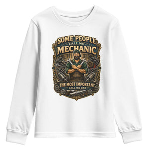 Some People Call Me Mechanic Important Call Me Dad Youth Sweatshirt Fathers Day Gift TS12 White Print Your Wear