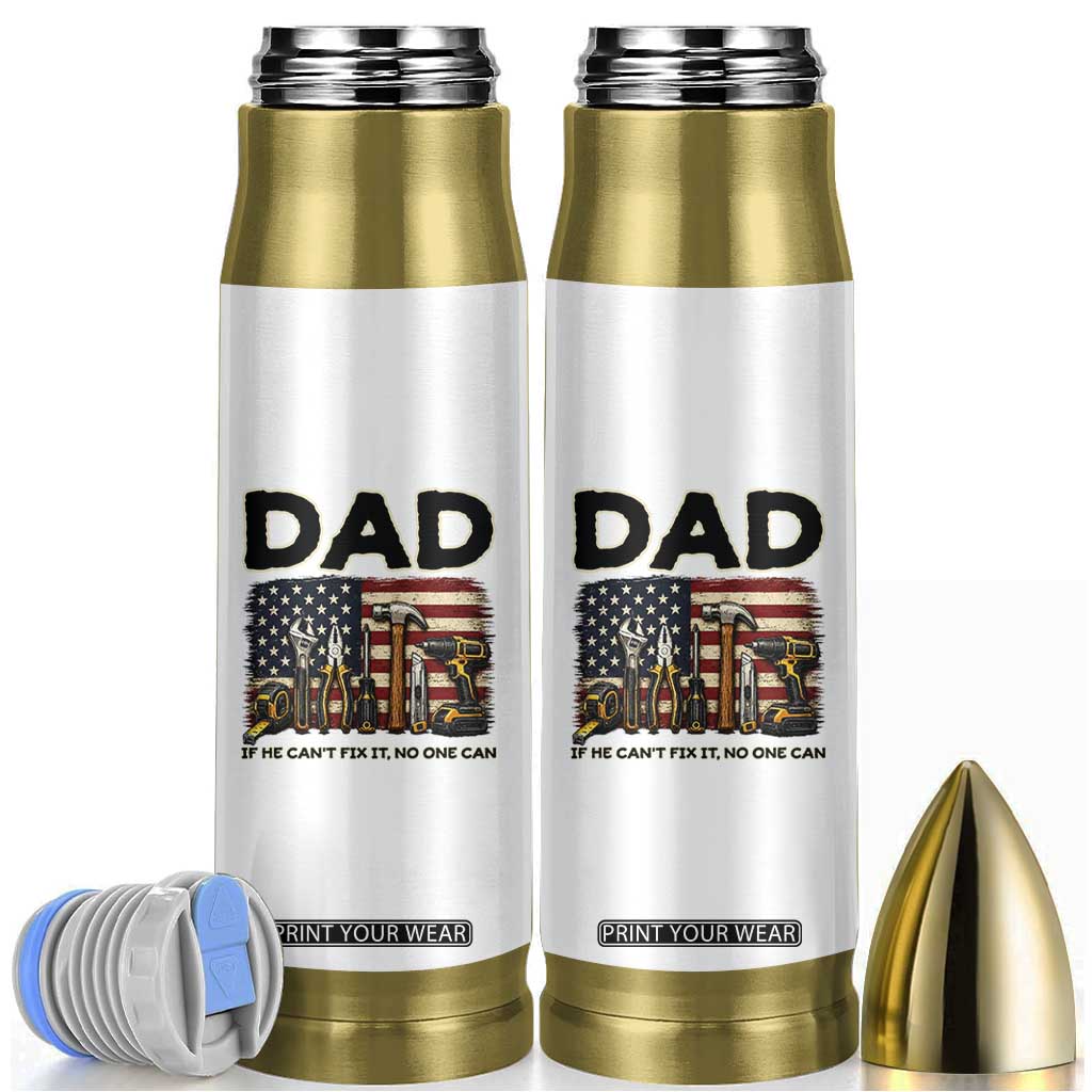 Mechanic Dad American Flag Bullet Tumbler If He Cant Fix It No One Can TS12 White Print Your Wear