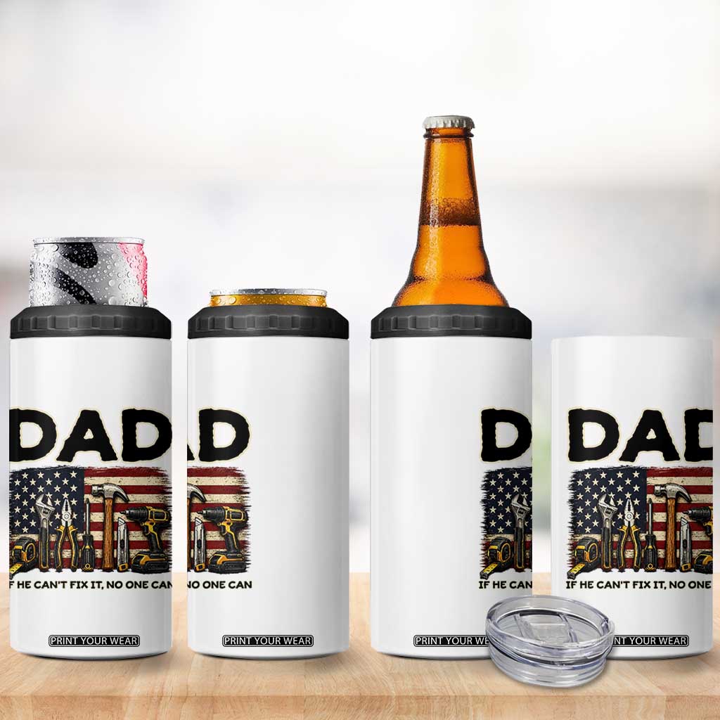 Mechanic Dad American Flag 4 in 1 Can Cooler Tumbler If He Cant Fix It No One Can TS12 Print Your Wear