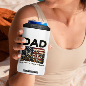 Mechanic Dad American Flag 4 in 1 Can Cooler Tumbler If He Cant Fix It No One Can TS12 Print Your Wear
