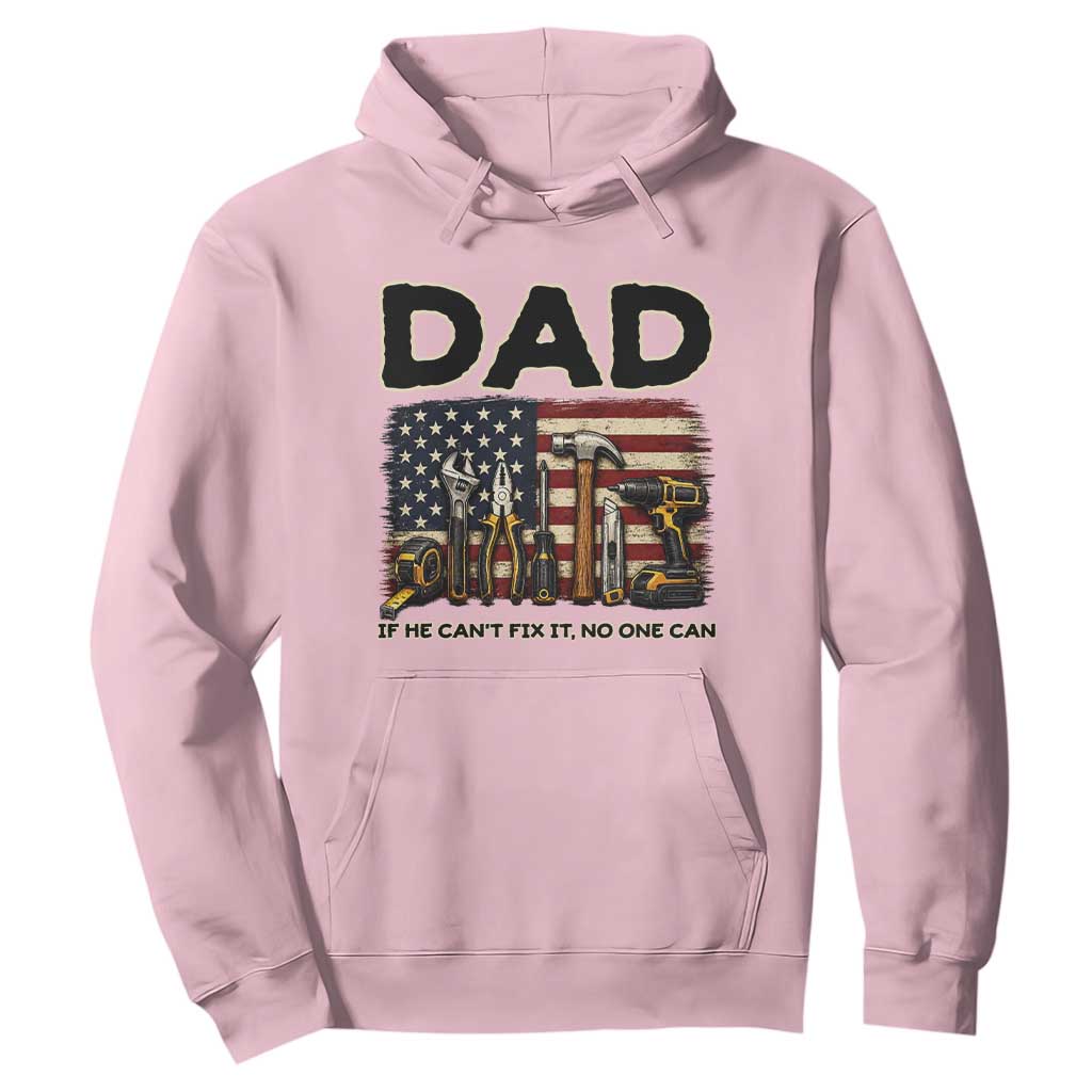 Mechanic Dad American Flag Hoodie If He Cant Fix It No One Can TS12 Light Pink Print Your Wear