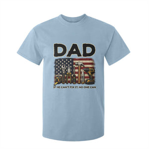 Mechanic Dad American Flag T Shirt For Kid If He Cant Fix It No One Can TS12 Light Blue Print Your Wear