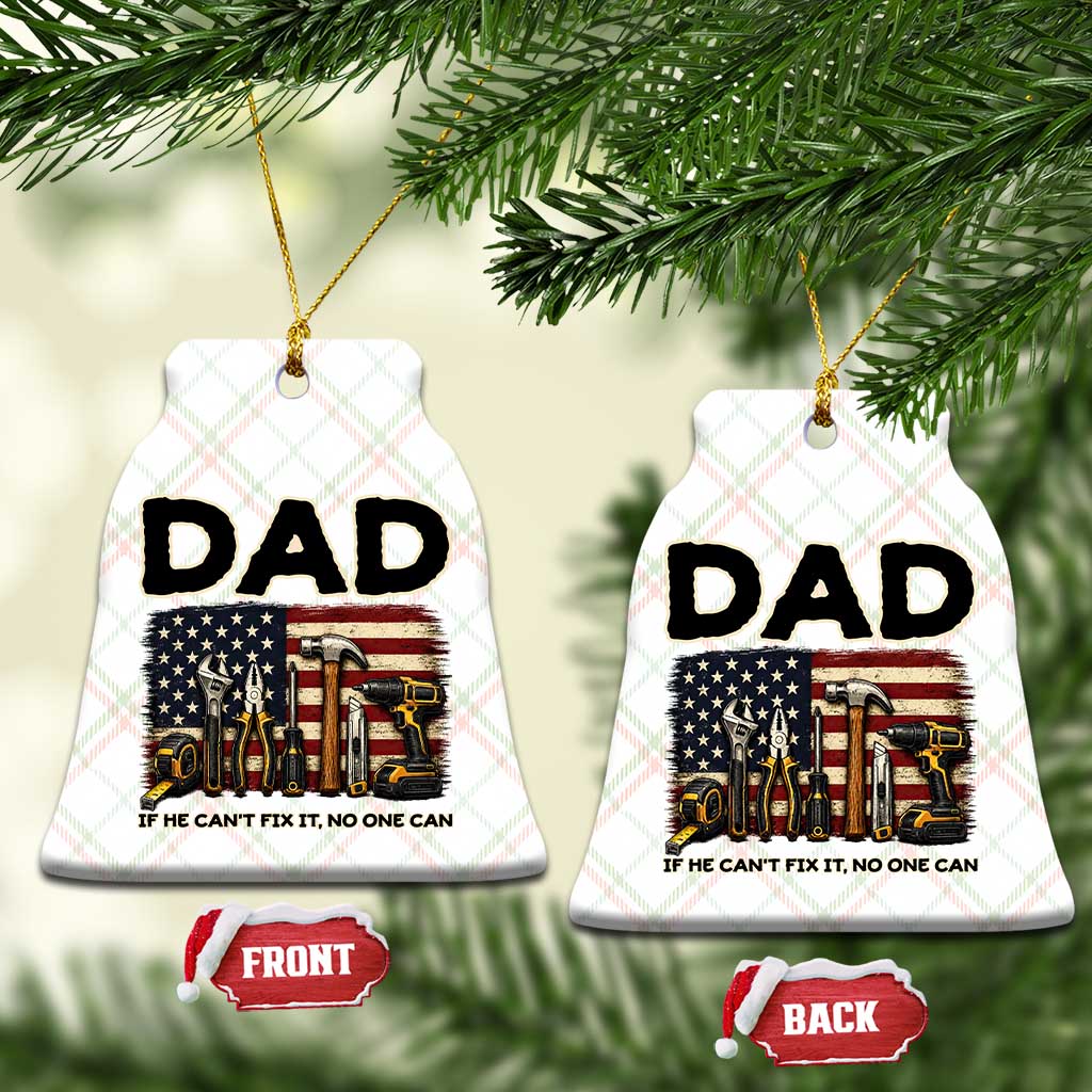 Mechanic Dad American Flag Ceramic Ornament If He Cant Fix It No One Can TS12 Print Your Wear