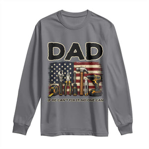 Mechanic Dad American Flag Long Sleeve Shirt If He Cant Fix It No One Can TS12 Charcoal Print Your Wear