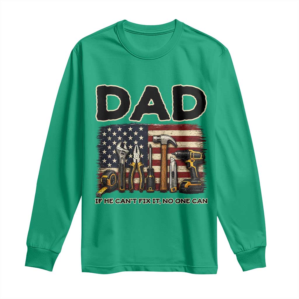 Mechanic Dad American Flag Long Sleeve Shirt If He Cant Fix It No One Can TS12 Irish Green Print Your Wear