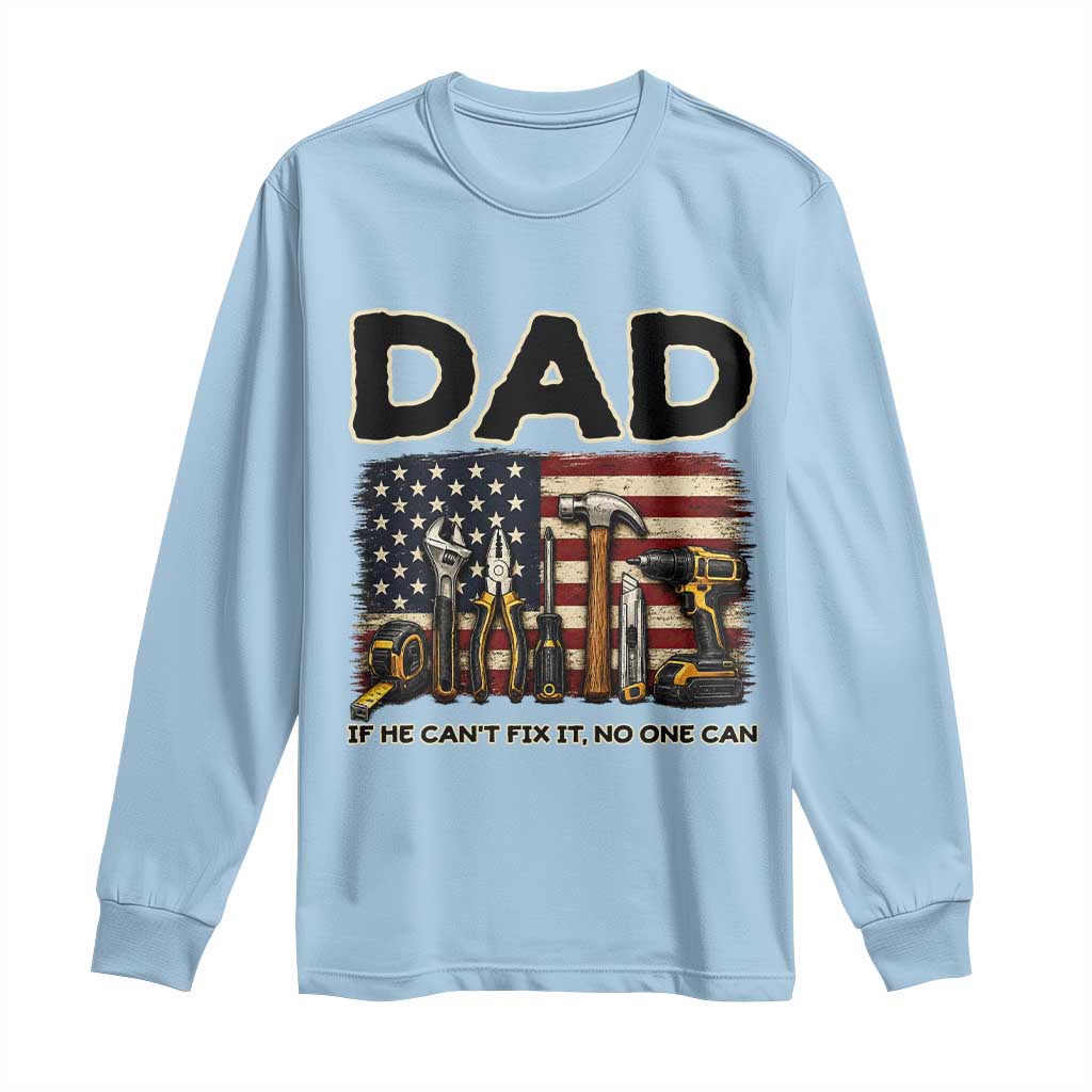 Mechanic Dad American Flag Long Sleeve Shirt If He Cant Fix It No One Can TS12 Light Blue Print Your Wear