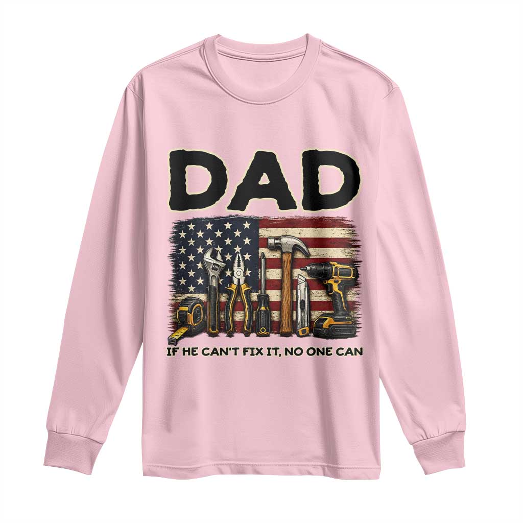 Mechanic Dad American Flag Long Sleeve Shirt If He Cant Fix It No One Can TS12 Light Pink Print Your Wear