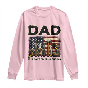 Mechanic Dad American Flag Long Sleeve Shirt If He Cant Fix It No One Can TS12 Light Pink Print Your Wear