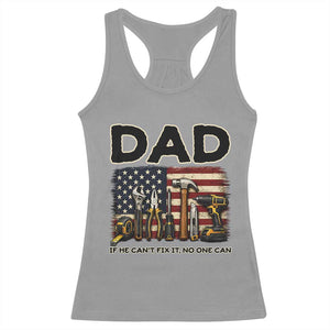 Mechanic Dad American Flag Racerback Tank Top If He Cant Fix It No One Can TS12 Sport Gray Print Your Wear