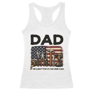 Mechanic Dad American Flag Racerback Tank Top If He Cant Fix It No One Can TS12 White Print Your Wear