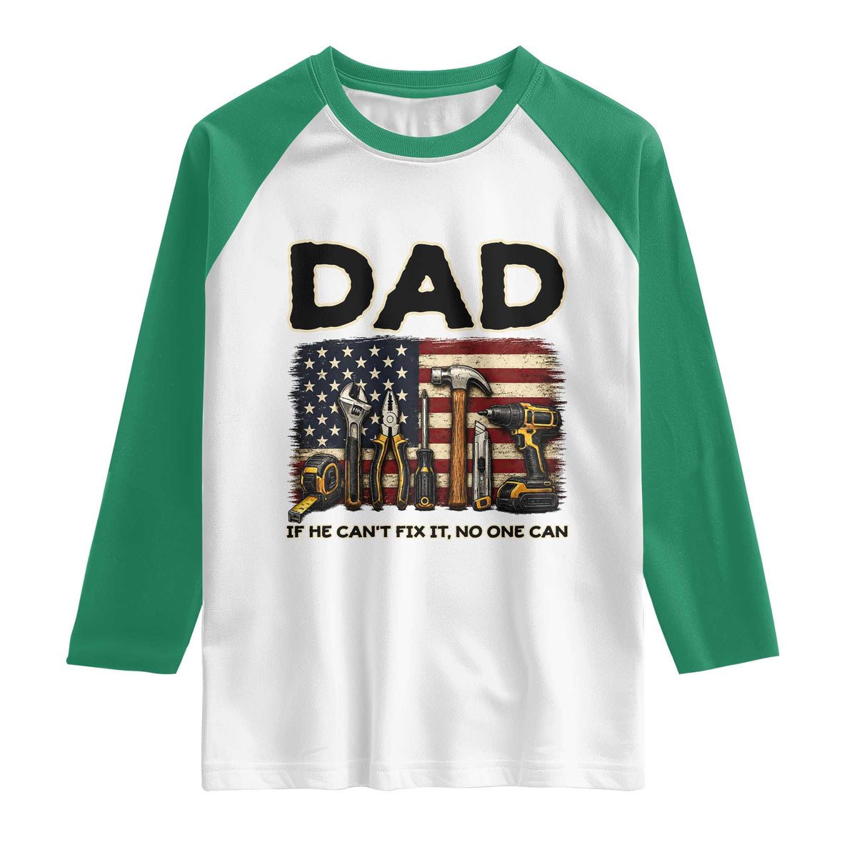 Mechanic Dad American Flag Raglan Shirt If He Cant Fix It No One Can TS12 White Kelly Green Print Your Wear