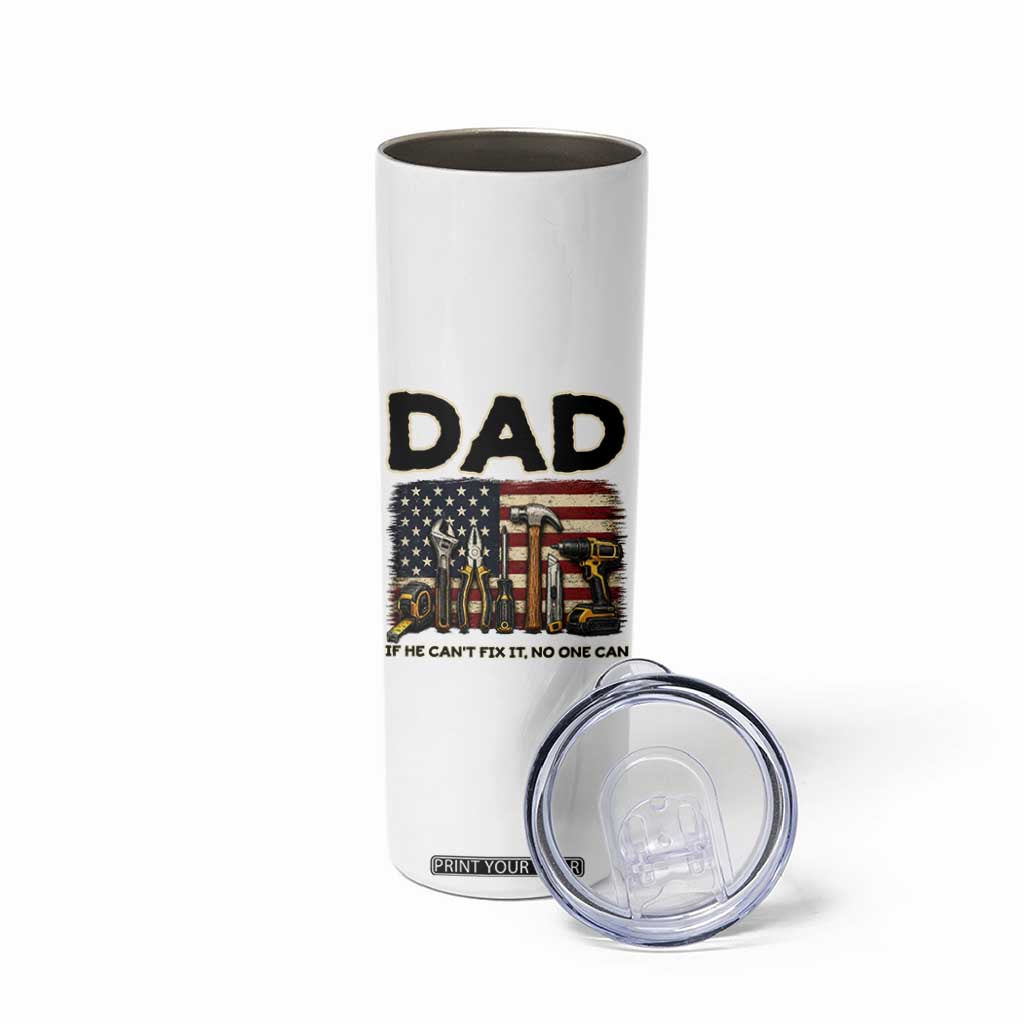 Mechanic Dad American Flag Skinny Tumbler If He Cant Fix It No One Can TS12 Print Your Wear