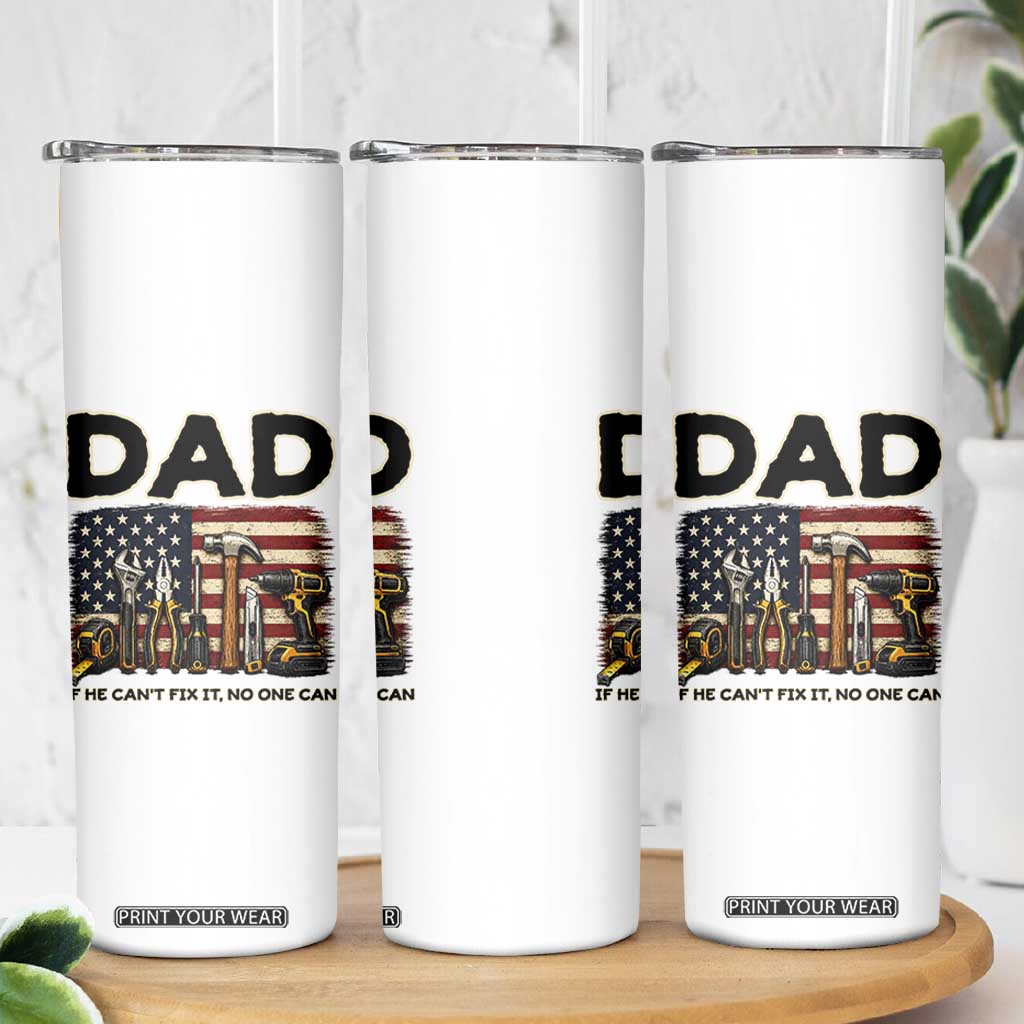 Mechanic Dad American Flag Skinny Tumbler If He Cant Fix It No One Can TS12 Print Your Wear