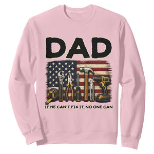 Mechanic Dad American Flag Sweatshirt If He Cant Fix It No One Can TS12 Light Pink Print Your Wear