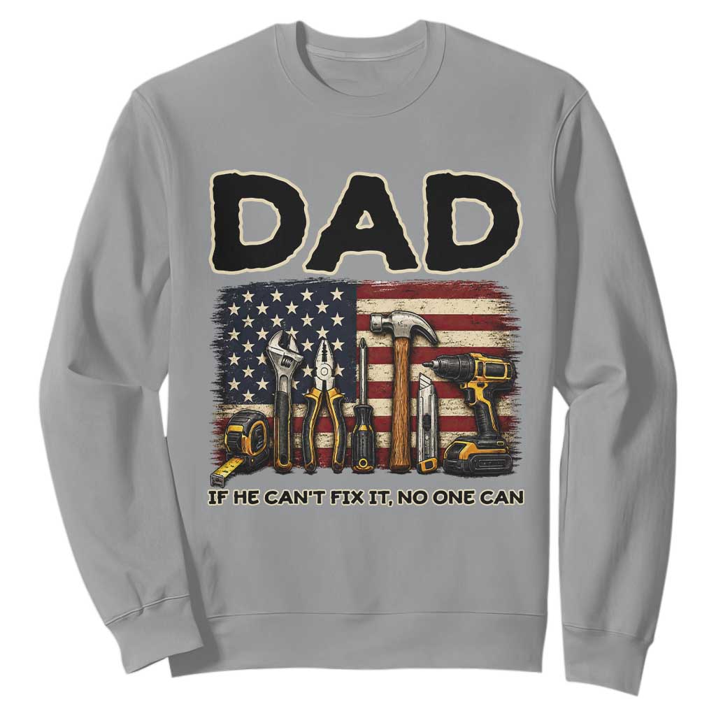 Mechanic Dad American Flag Sweatshirt If He Cant Fix It No One Can TS12 Sport Gray Print Your Wear