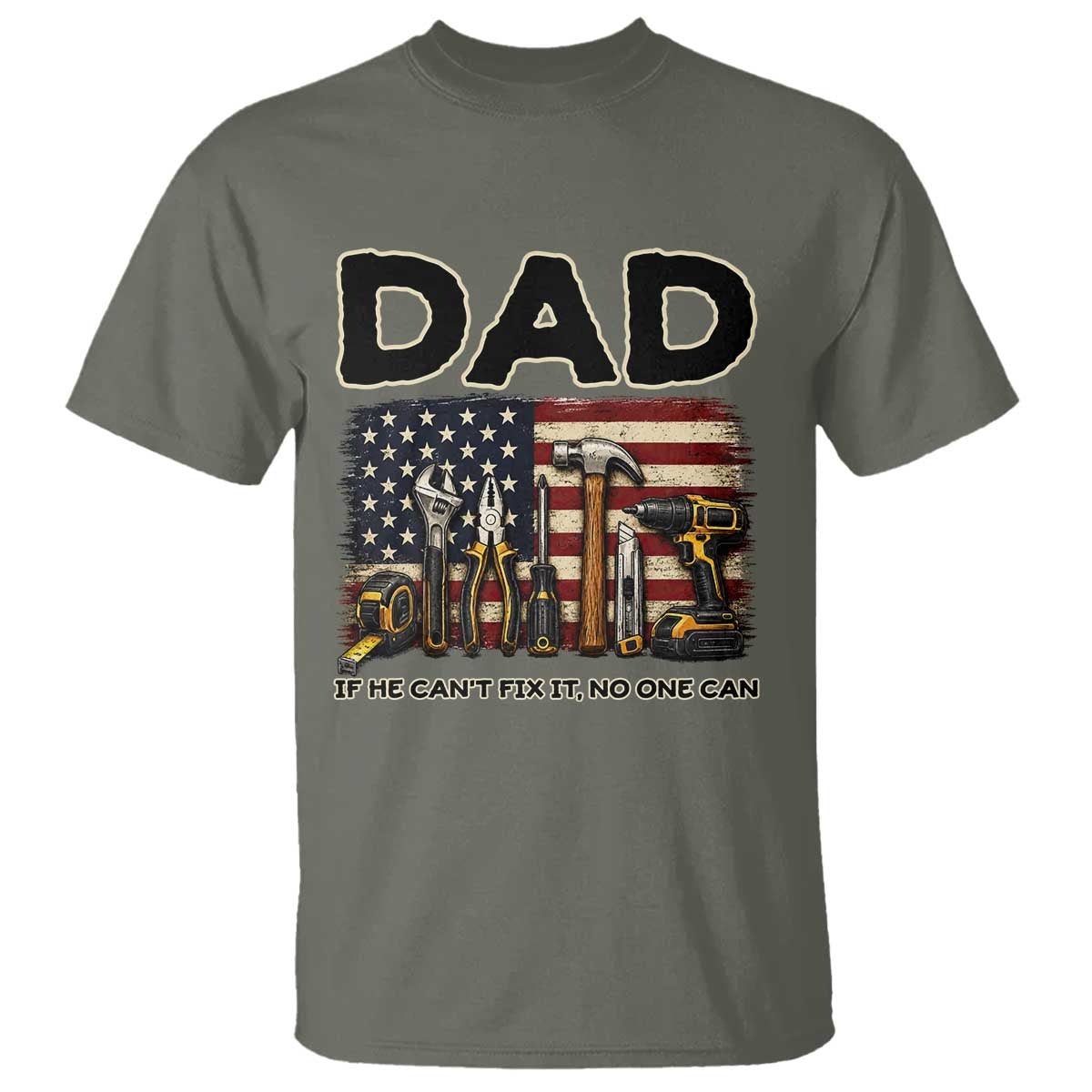Mechanic Dad American Flag T Shirt If He Cant Fix It No One Can TS12 Military Green Print Your Wear