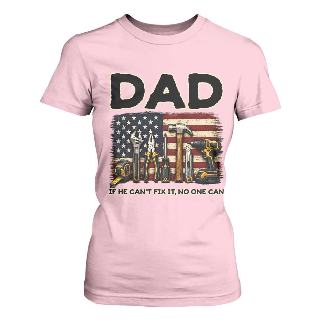 Mechanic Dad American Flag T Shirt For Women If He Cant Fix It No One Can TS12 Light Pink Print Your Wear