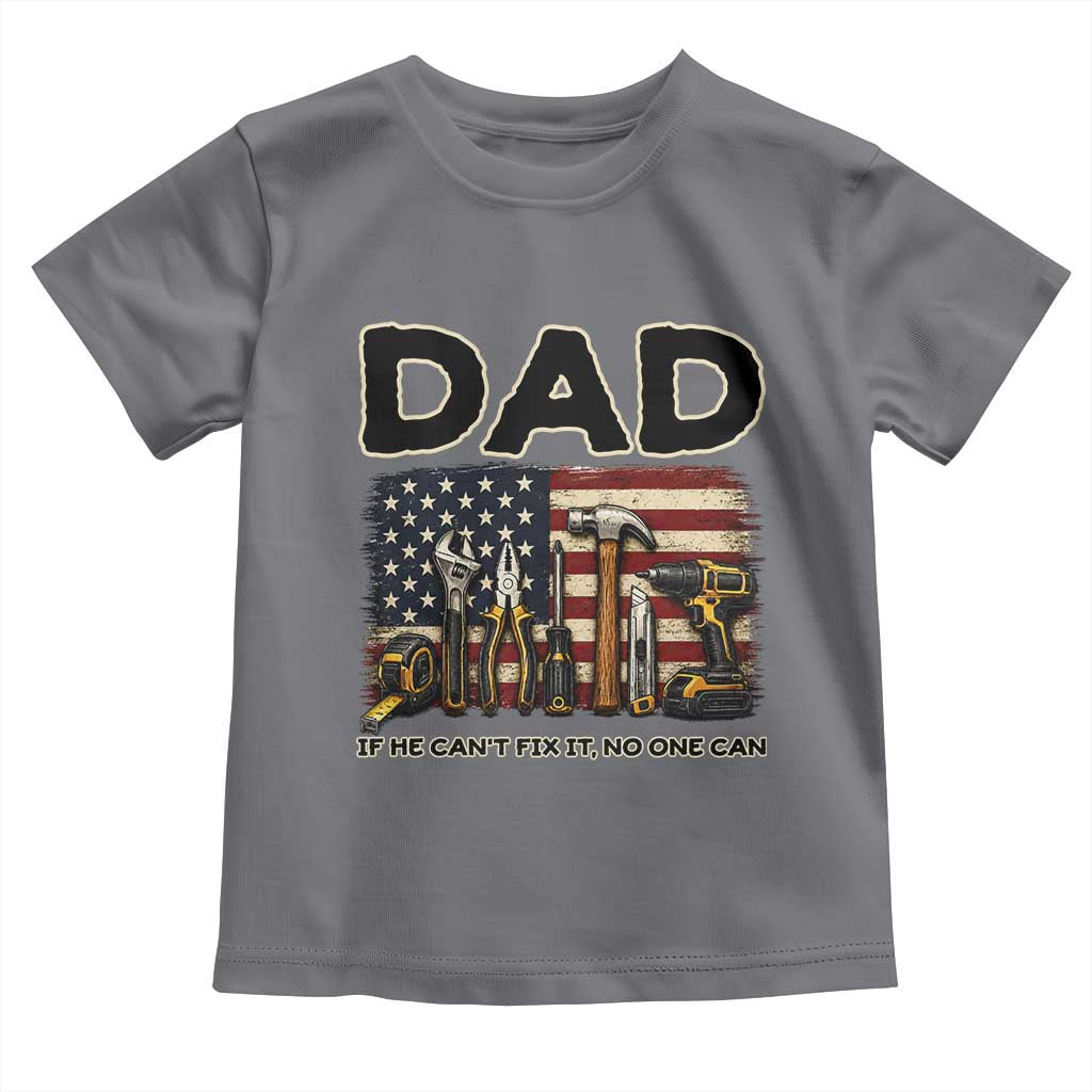 Mechanic Dad American Flag Toddler T Shirt If He Cant Fix It No One Can TS12 Charcoal Print Your Wear