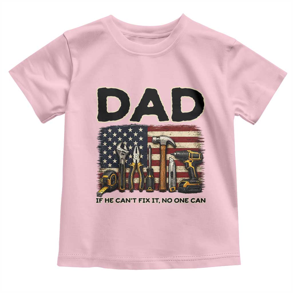 Mechanic Dad American Flag Toddler T Shirt If He Cant Fix It No One Can TS12 Light Pink Print Your Wear