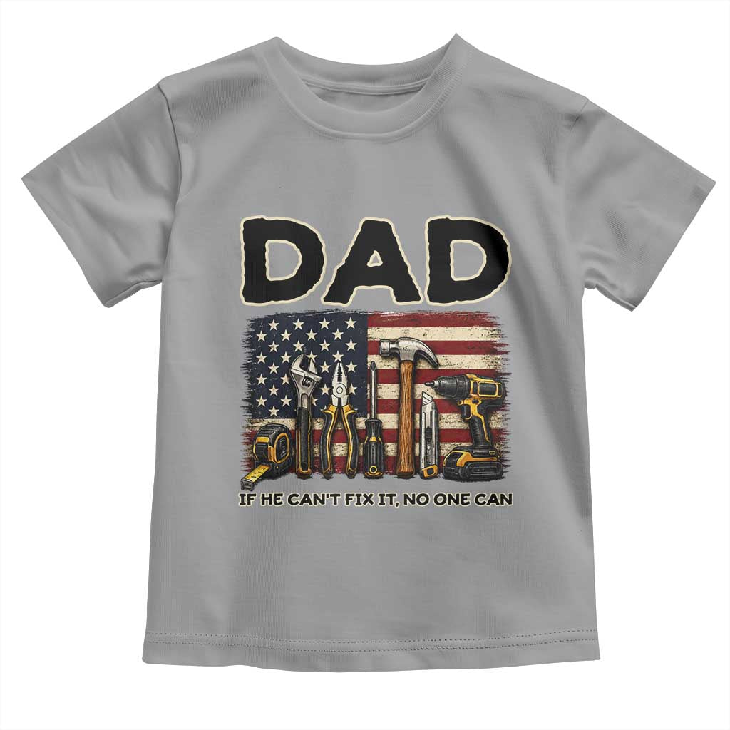 Mechanic Dad American Flag Toddler T Shirt If He Cant Fix It No One Can TS12 Sport Gray Print Your Wear