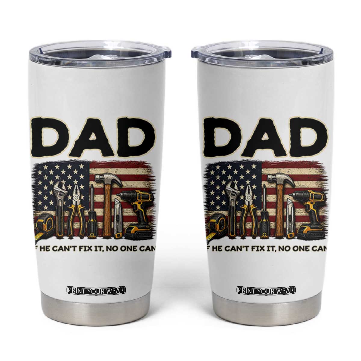 Mechanic Dad American Flag Tumbler Cup If He Cant Fix It No One Can TS12 White Print Your Wear