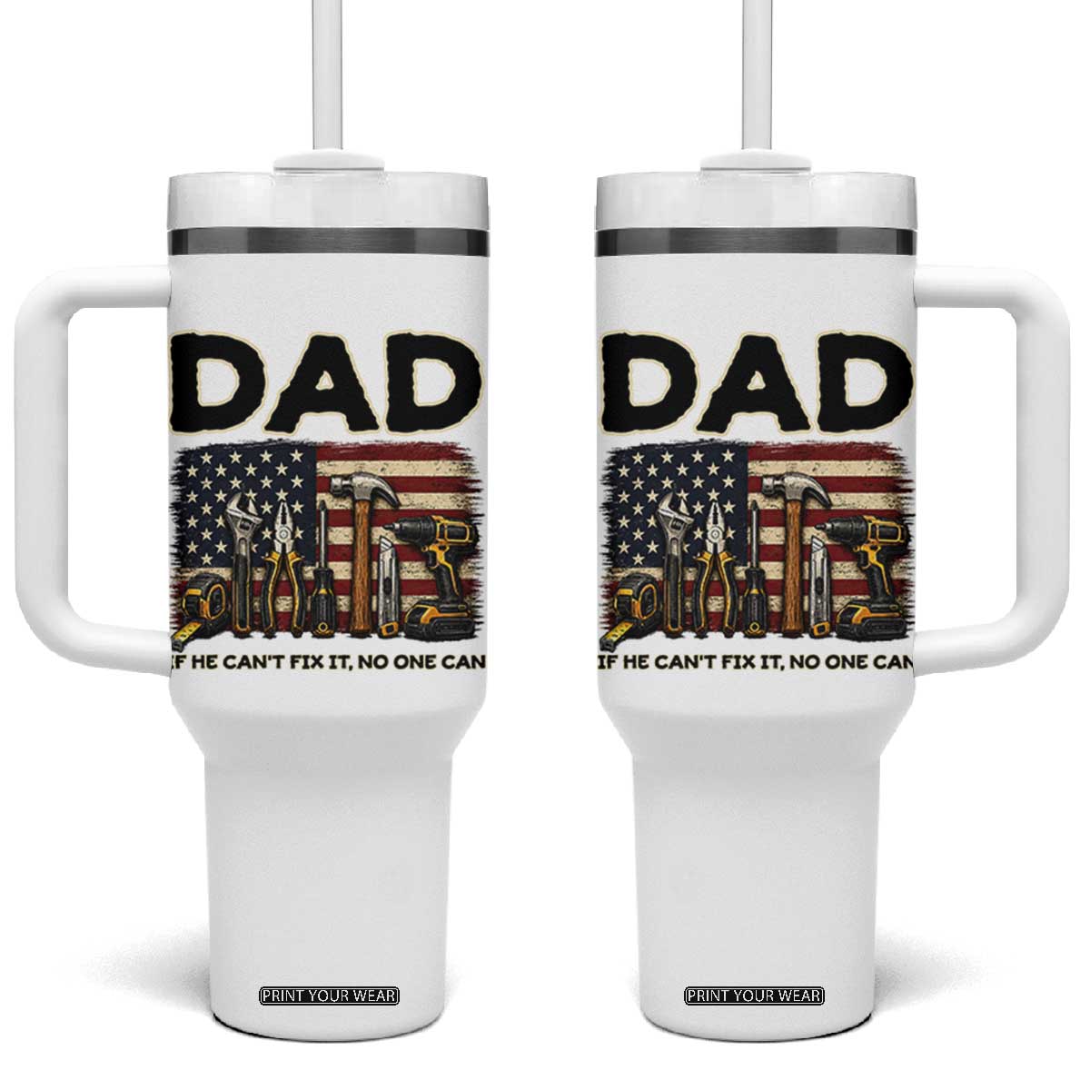 Mechanic Dad American Flag Tumbler With Handle If He Cant Fix It No One Can TS12 One Size: 40 oz White Print Your Wear
