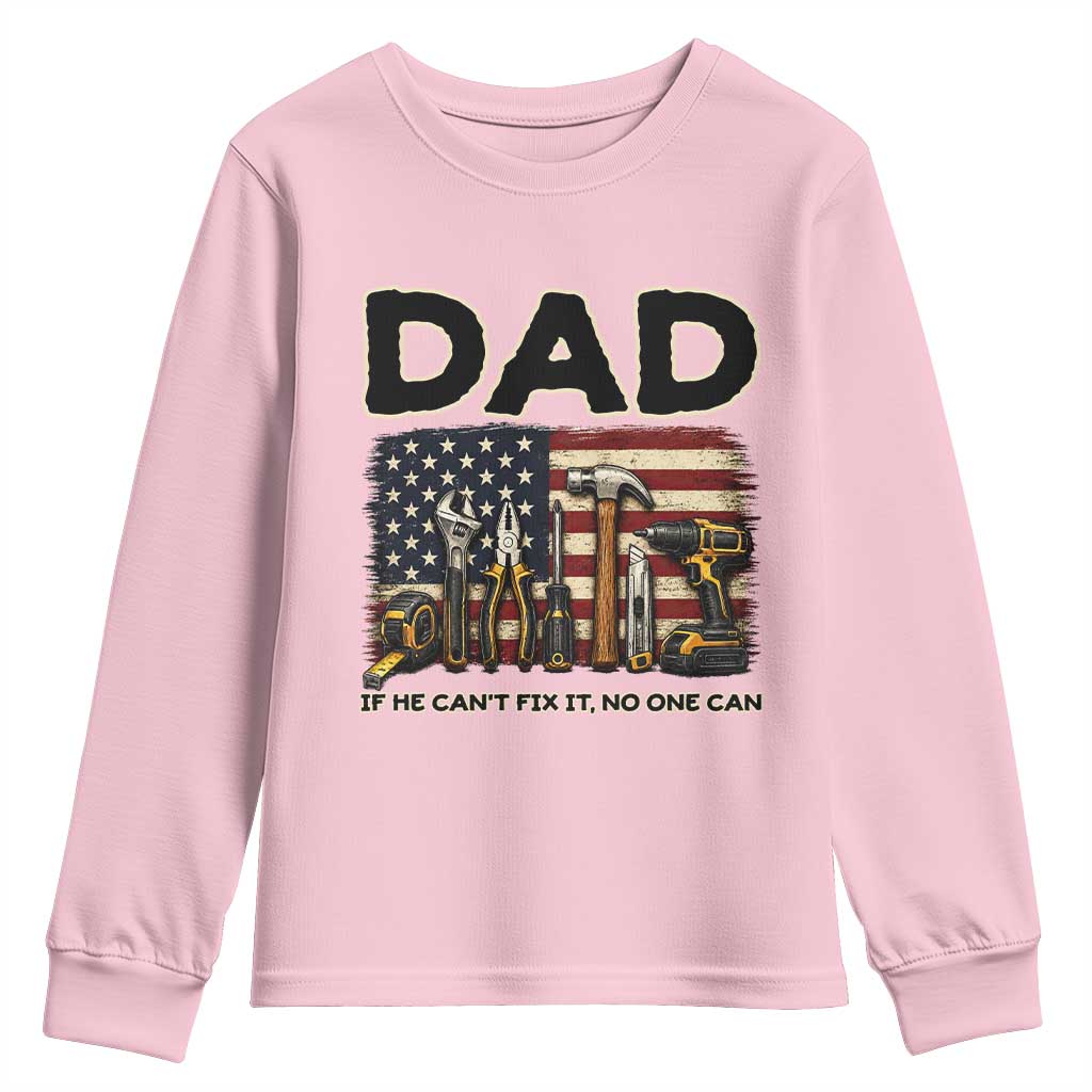 Mechanic Dad American Flag Youth Sweatshirt If He Cant Fix It No One Can TS12 Light Pink Print Your Wear