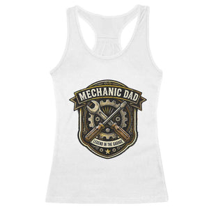 Mechanic Dad Legend In The Garage Racerback Tank Top Funny Auto Repair Fathers Day Gift TS12 White Print Your Wear