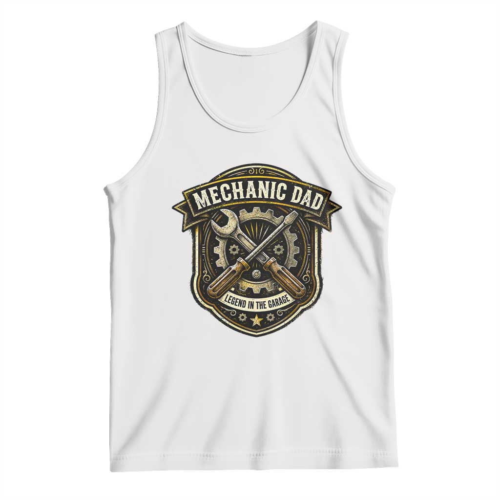 Mechanic Dad Legend In The Garage Tank Top Funny Auto Repair Fathers Day Gift TS12 White Print Your Wear