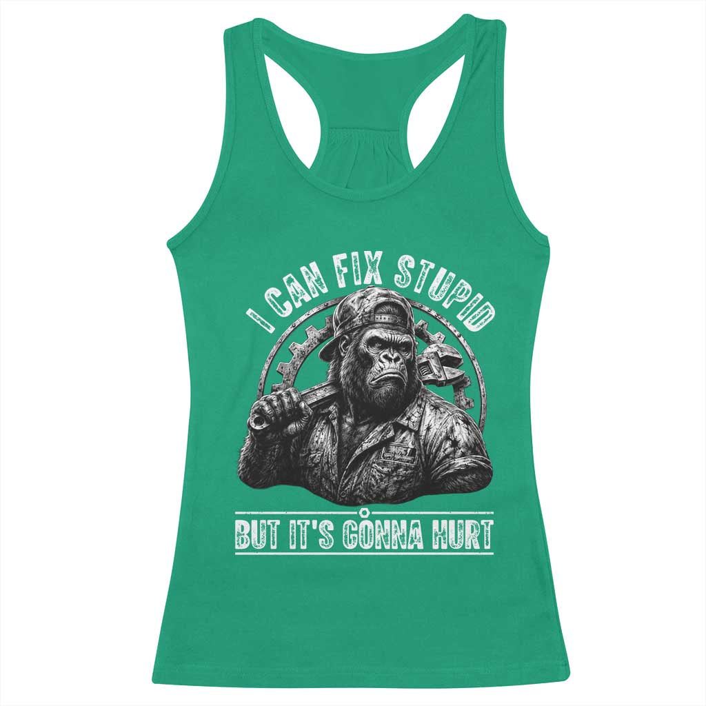Funny Gorilla Mechanic Racerback Tank Top I Can Fix Stupid But Its Gonna Hurt TS12 Irish Green Print Your Wear