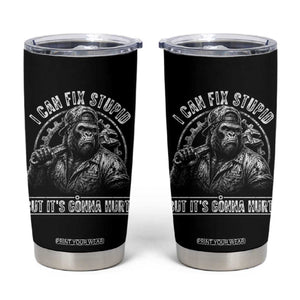 Funny Gorilla Mechanic Tumbler Cup I Can Fix Stupid But Its Gonna Hurt TS12 Black Print Your Wear