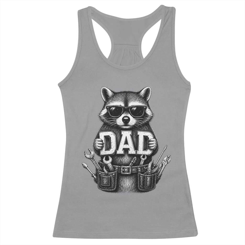 Funny Raccoon Dad Mechanic Racerback Tank Top Trash Panda Fathers Day Gift TS12 Sport Gray Print Your Wear