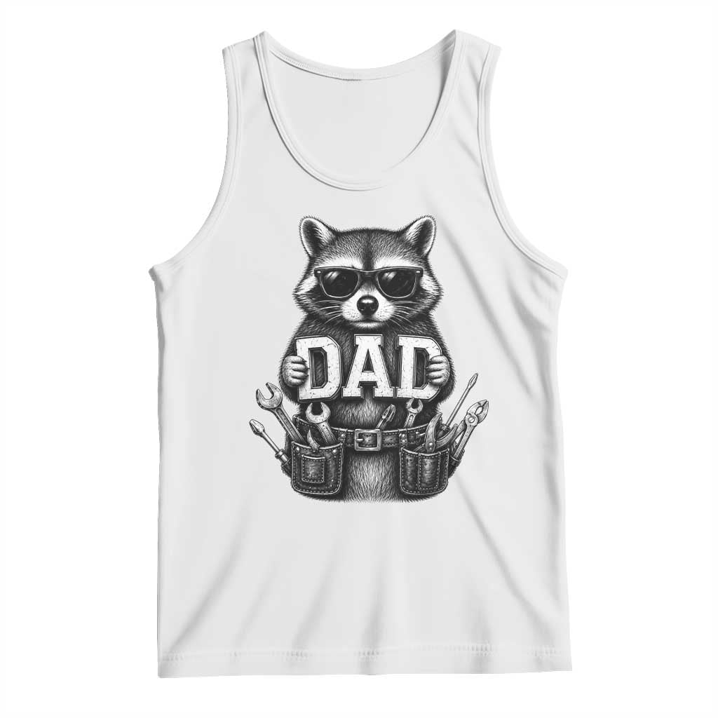 Funny Raccoon Dad Mechanic Tank Top Trash Panda Fathers Day Gift TS12 White Print Your Wear