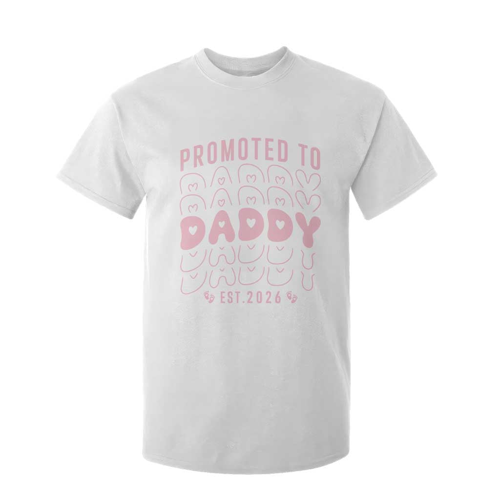 Promoted To Daddy 2026 New Girl Dad T Shirt For Kid First Time Fathers Day Gift TS12 White Print Your Wear