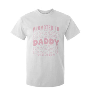 Promoted To Daddy 2026 New Girl Dad T Shirt For Kid First Time Fathers Day Gift TS12 White Print Your Wear