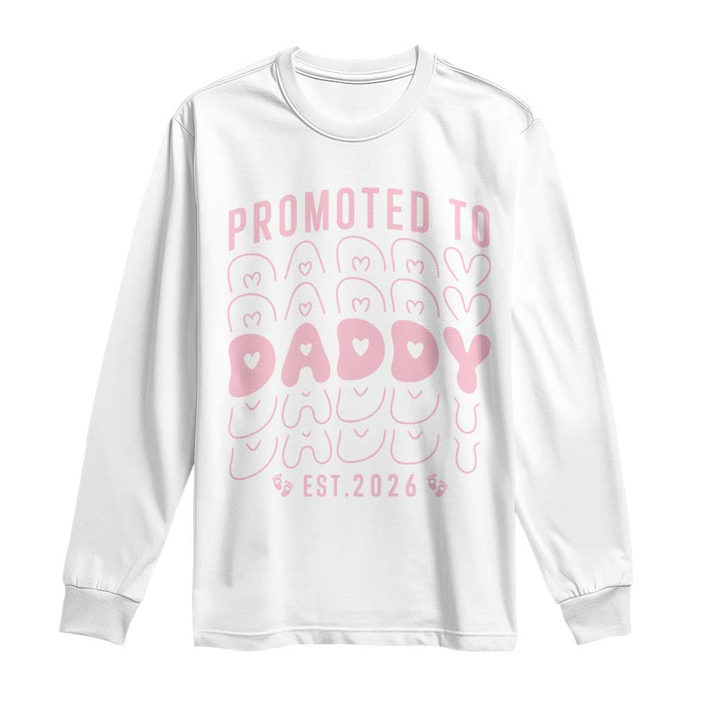 Promoted To Daddy 2026 New Girl Dad Long Sleeve Shirt First Time Fathers Day Gift TS12 White Print Your Wear