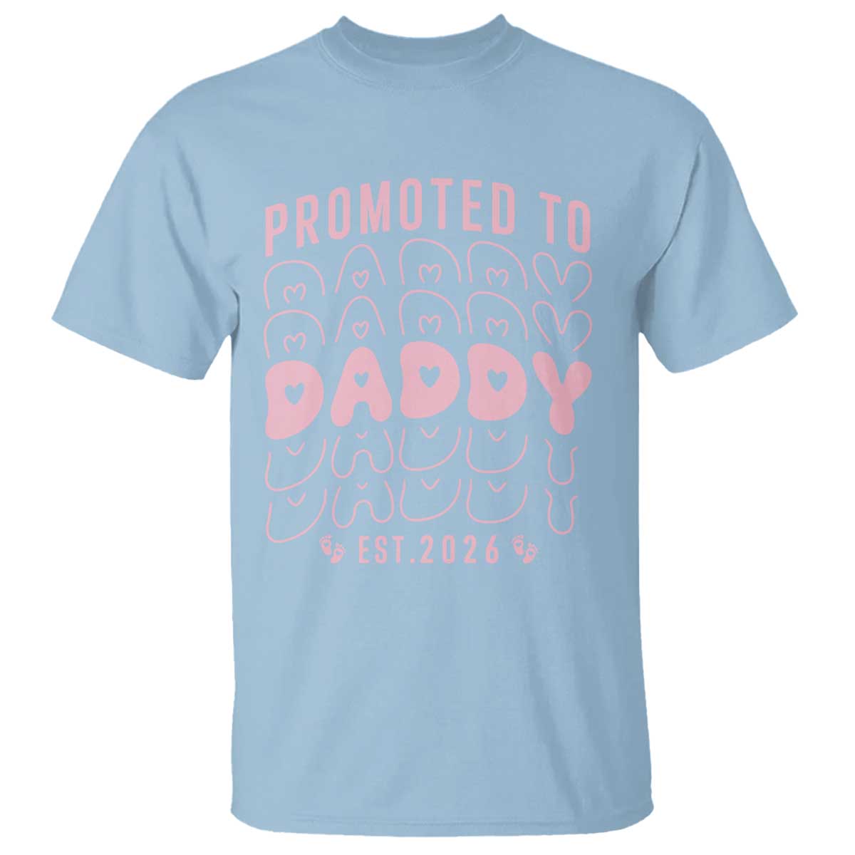 Promoted To Daddy 2026 New Girl Dad T Shirt First Time Fathers Day Gift TS12 Light Blue Print Your Wear