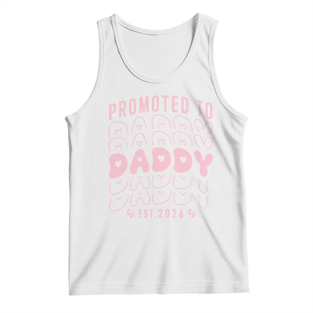 Promoted To Daddy 2026 New Girl Dad Tank Top First Time Fathers Day Gift TS12 White Print Your Wear