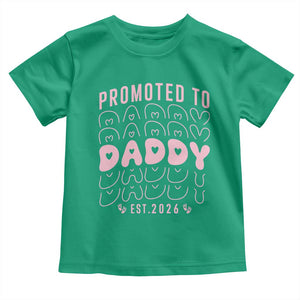 Promoted To Daddy 2026 New Girl Dad Toddler T Shirt First Time Fathers Day Gift TS12 Irish Green Print Your Wear