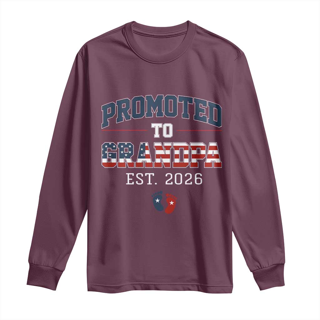 Patriotic Promoted To Grandpa Est 2026 Long Sleeve Shirt US Flag New Father Gift TS12 Maroon Print Your Wear