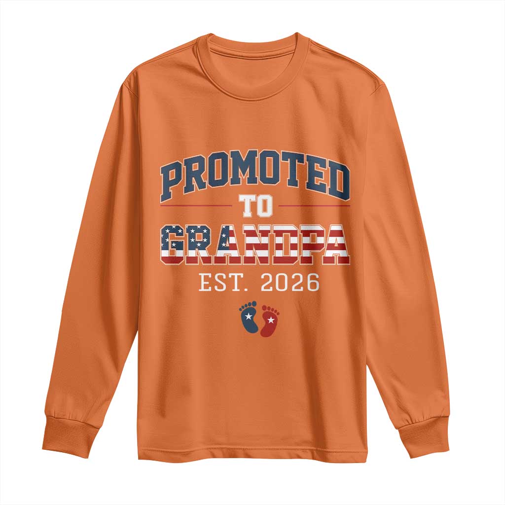 Patriotic Promoted To Grandpa Est 2026 Long Sleeve Shirt US Flag New Father Gift TS12 Orange Print Your Wear