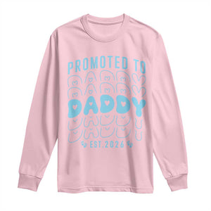 Promoted To Daddy 2026 New Boy Dad Long Sleeve Shirt First Time Fathers Day Gift TS12 Light Pink Print Your Wear