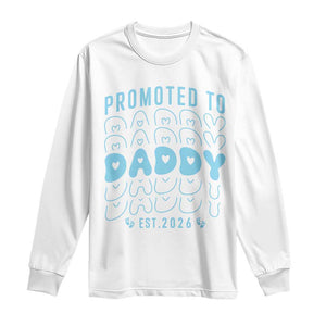 Promoted To Daddy 2026 New Boy Dad Long Sleeve Shirt First Time Fathers Day Gift TS12 White Print Your Wear