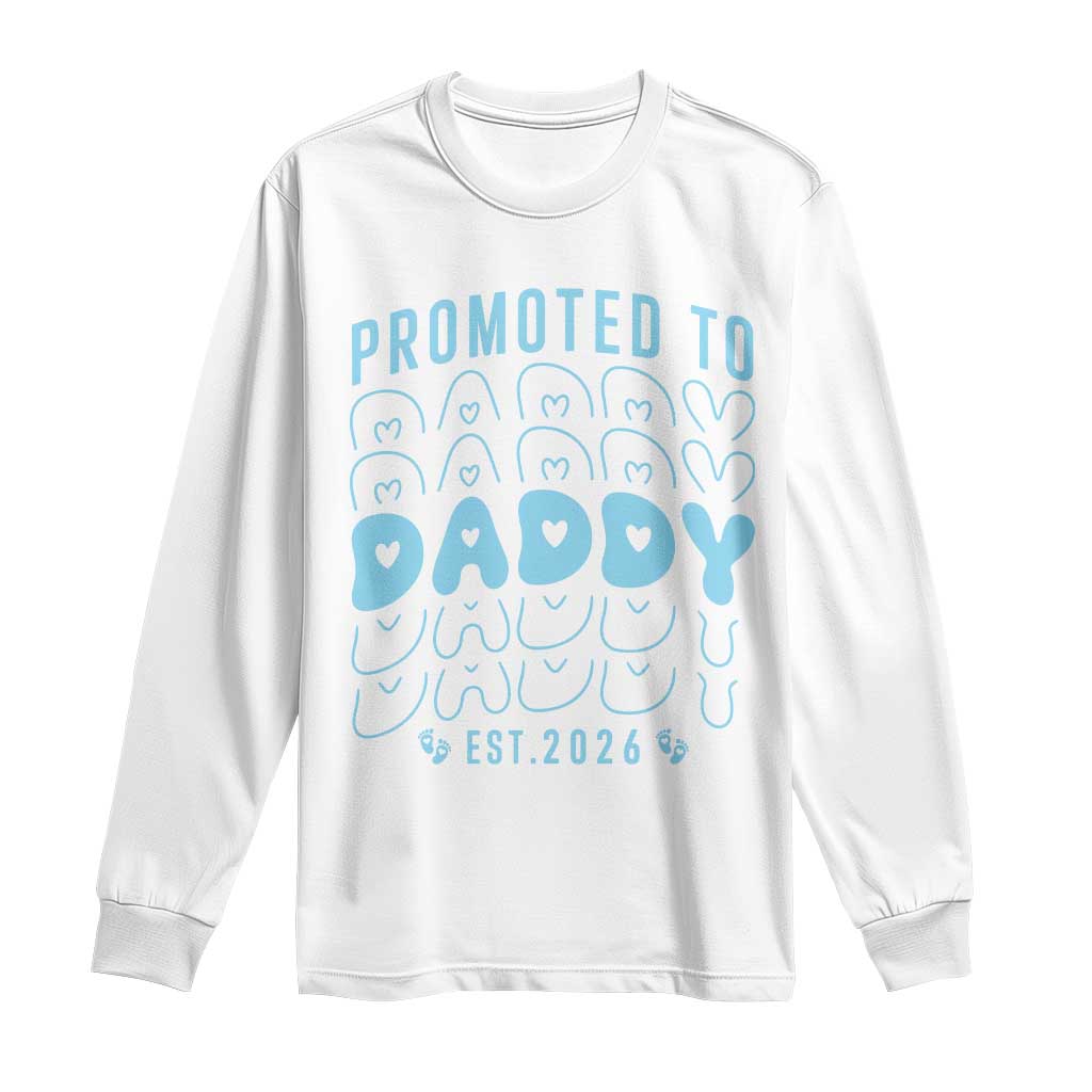 Promoted To Daddy 2026 New Boy Dad Long Sleeve Shirt First Time Fathers Day Gift TS12 White Print Your Wear