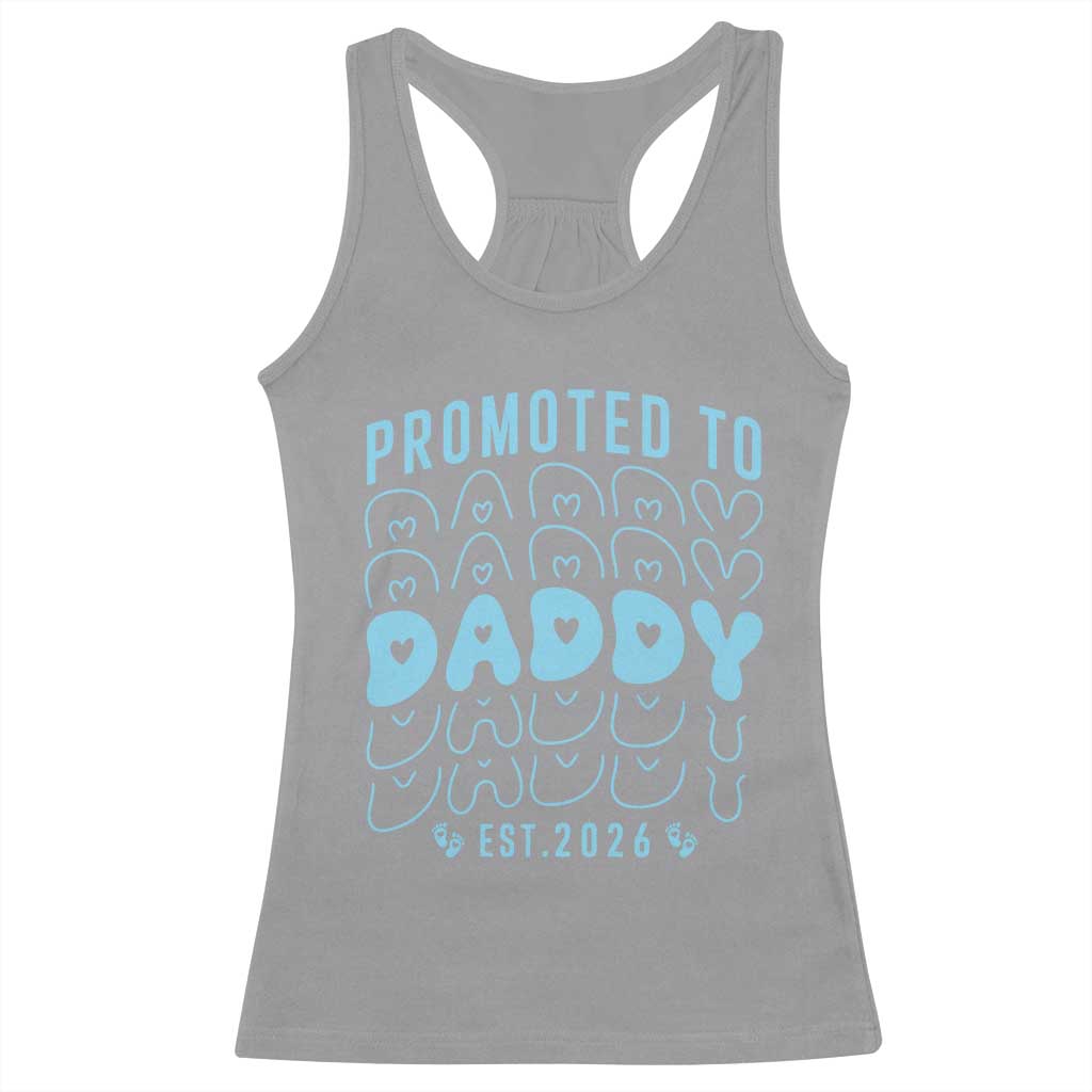 Promoted To Daddy 2026 New Boy Dad Racerback Tank Top First Time Fathers Day Gift TS12 Sport Gray Print Your Wear