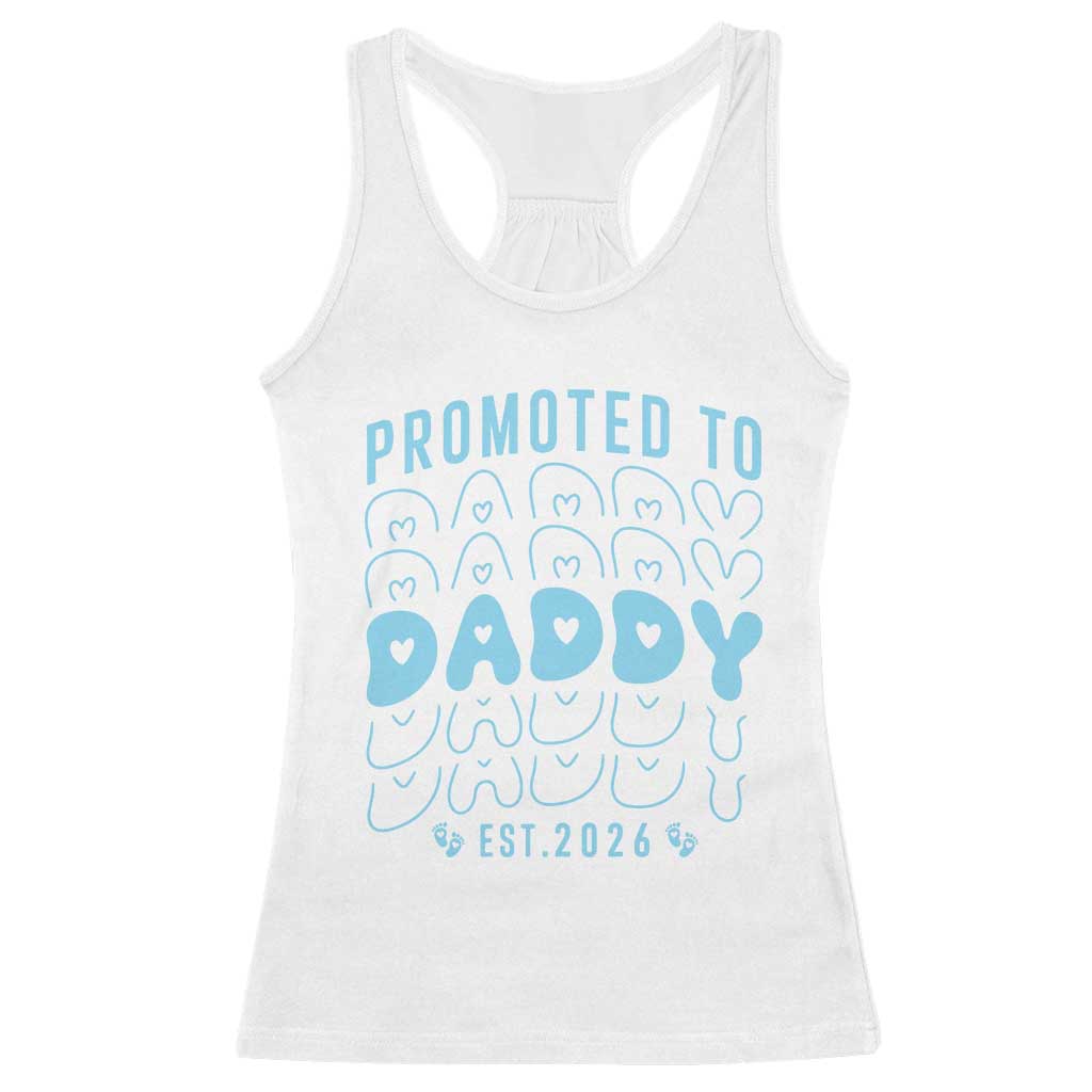 Promoted To Daddy 2026 New Boy Dad Racerback Tank Top First Time Fathers Day Gift TS12 White Print Your Wear